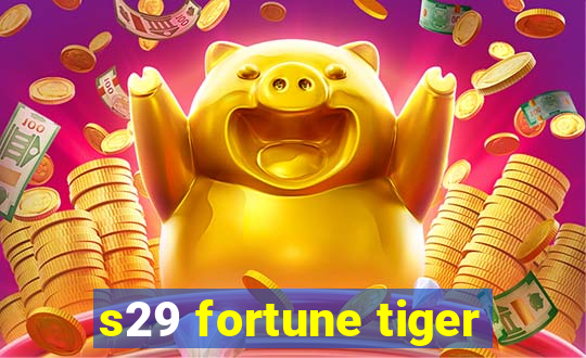 s29 fortune tiger